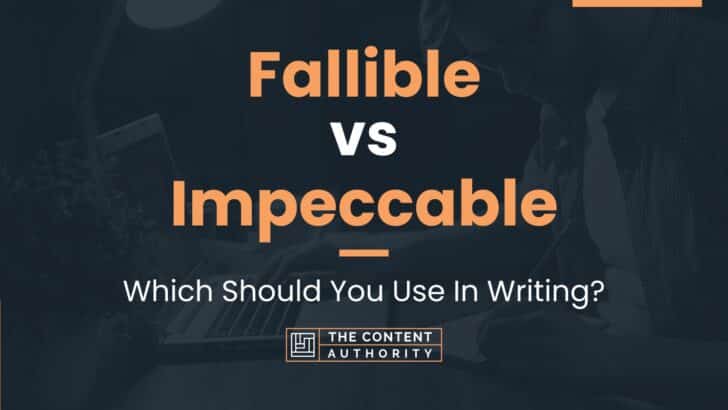 Fallible vs Impeccable: Which Should You Use In Writing?