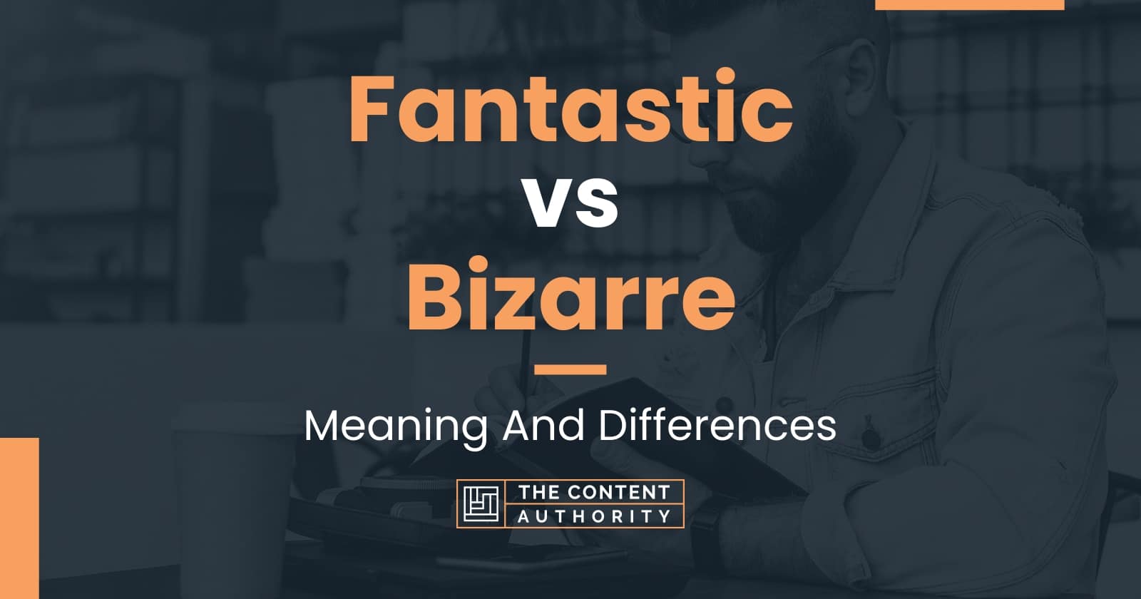 fantastic-vs-bizarre-meaning-and-differences