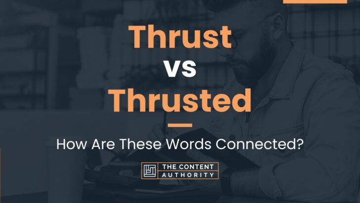 thrust-vs-thrusted-how-are-these-words-connected