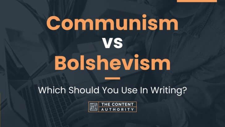 Communism vs Bolshevism: Which Should You Use In Writing?