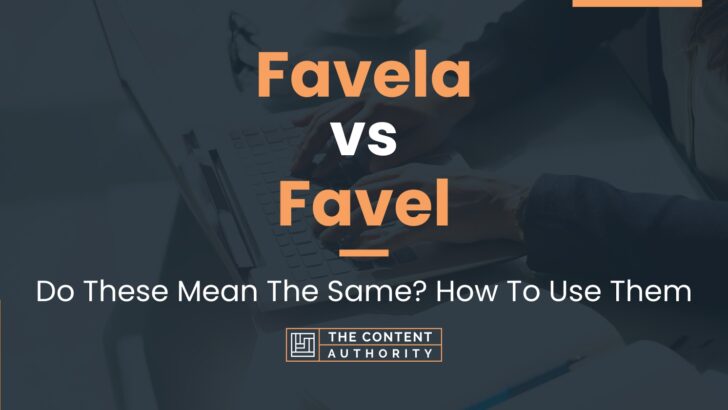 Favela vs Favel: Do These Mean The Same? How To Use Them