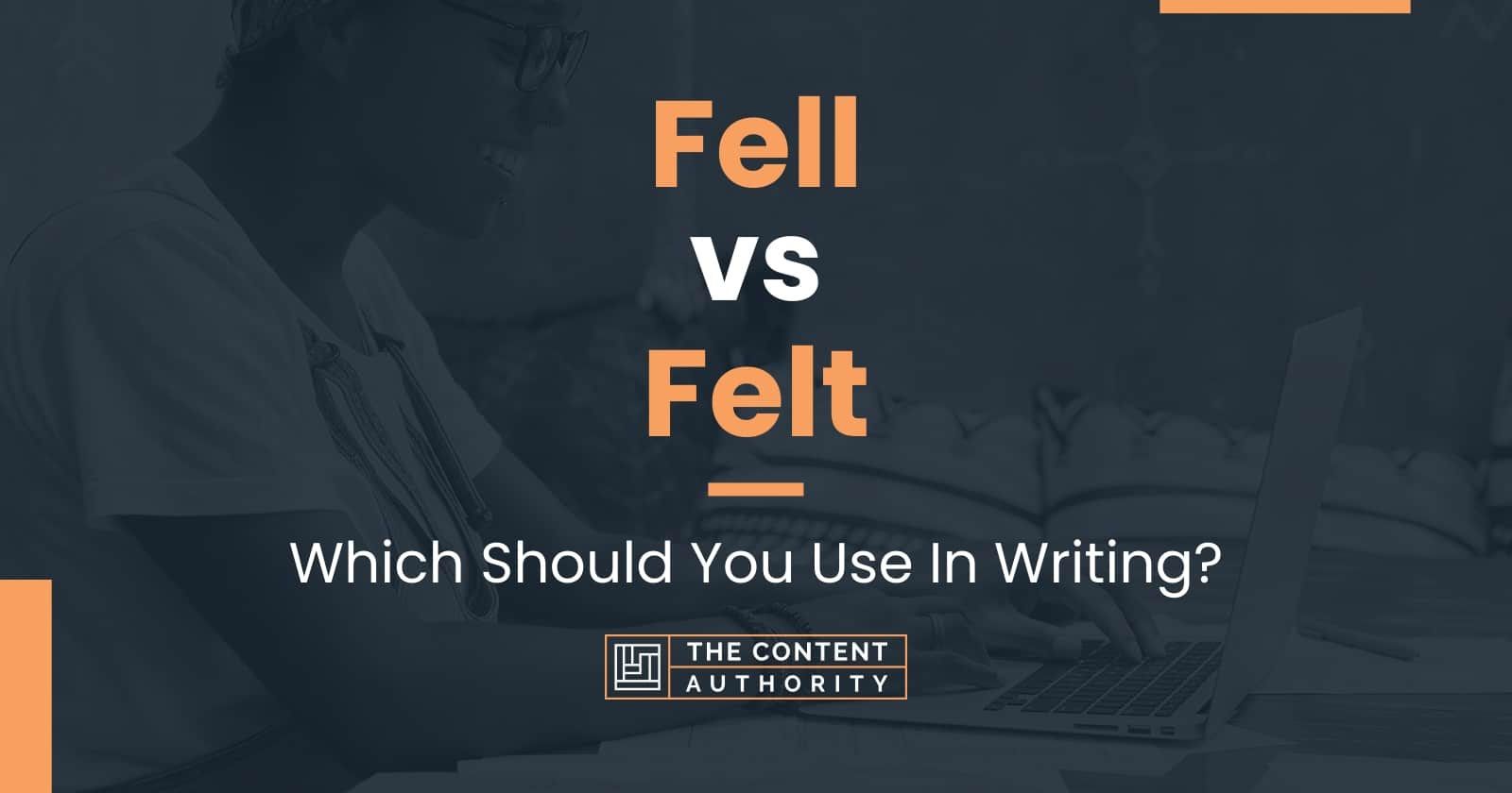 fell-vs-felt-which-should-you-use-in-writing