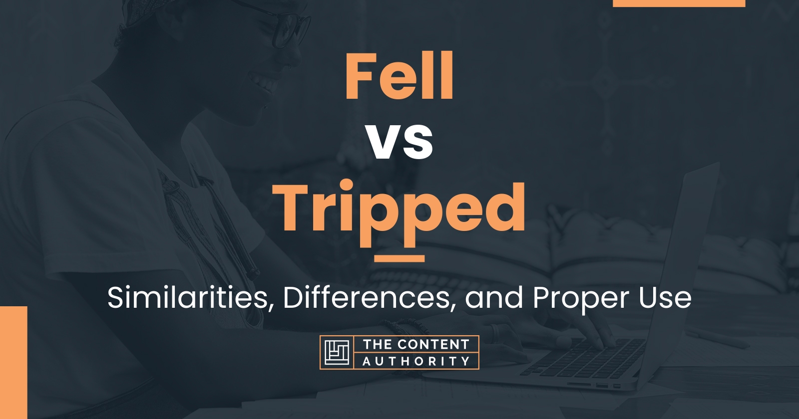 Fell vs Tripped: Similarities, Differences, and Proper Use