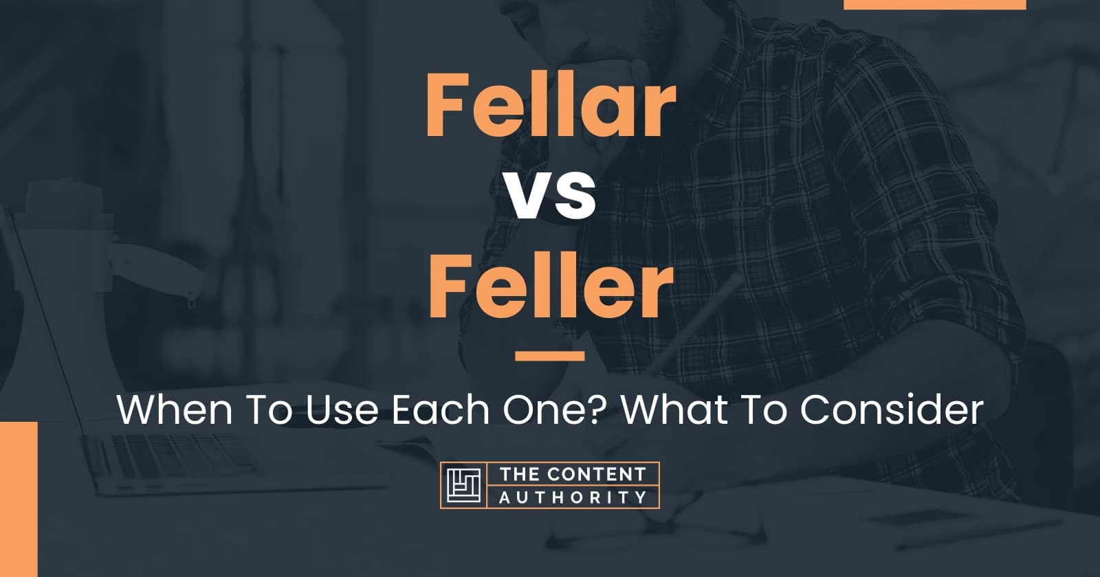 Fellar vs Feller: When To Use Each One? What To Consider