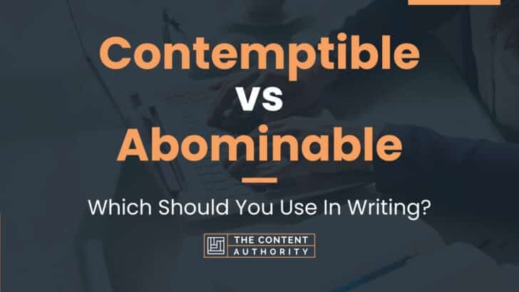 contemptible-vs-abominable-which-should-you-use-in-writing