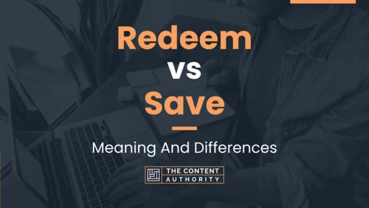 Redeem vs Save: Meaning And Differences
