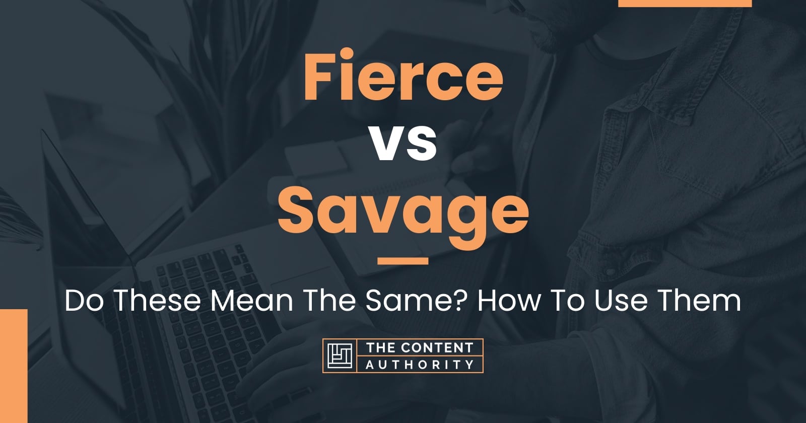 fierce-vs-savage-do-these-mean-the-same-how-to-use-them