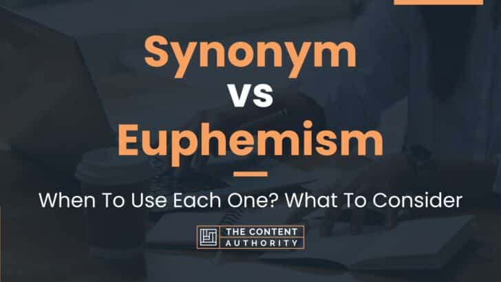 Synonym vs Euphemism: When To Use Each One? What To Consider