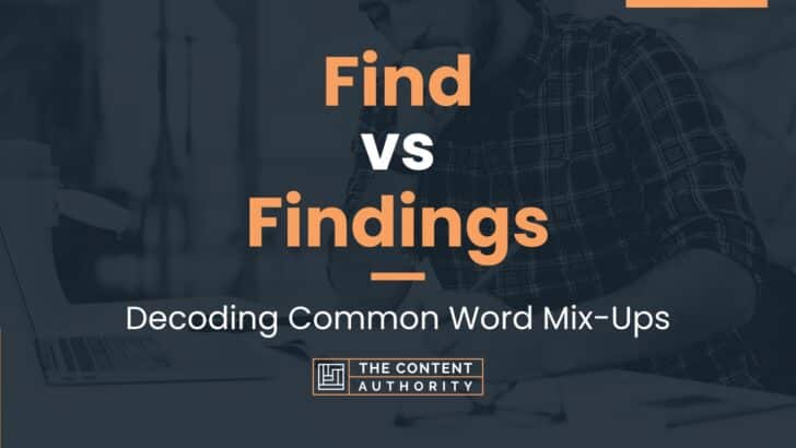 Find Vs Findings: Decoding Common Word Mix-Ups