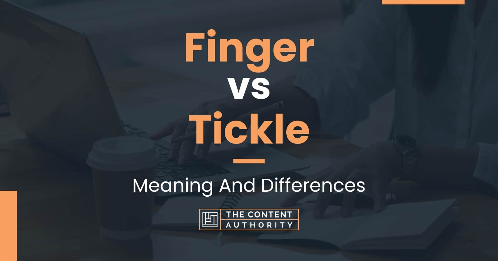 Finger Vs Tickle Meaning And Differences