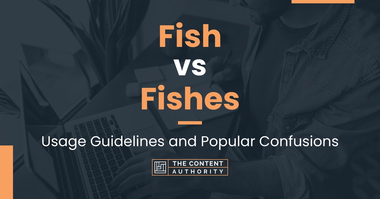 Fish vs Fishes: Usage Guidelines and Popular Confusions