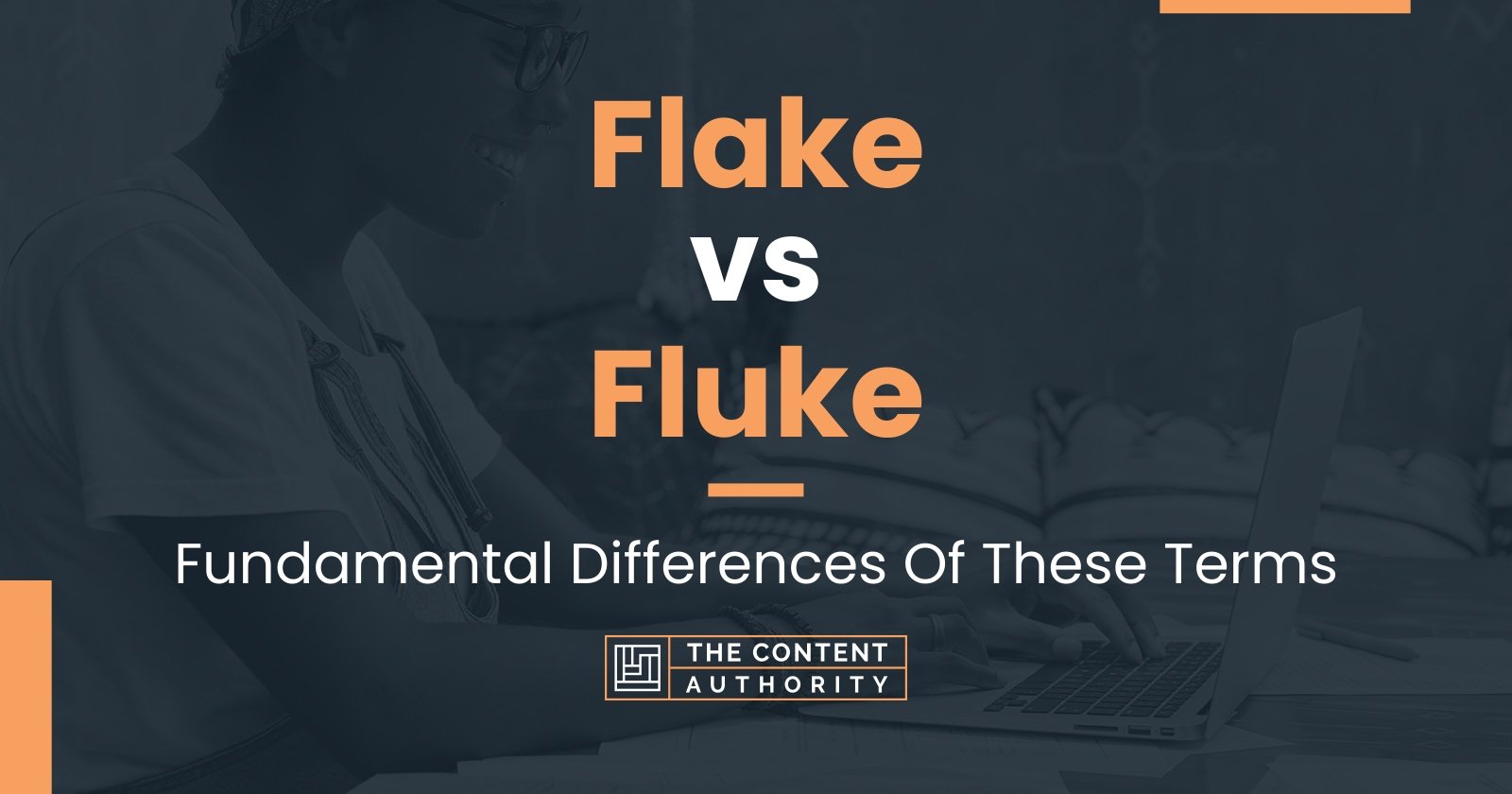 Flake vs Fluke: Fundamental Differences Of These Terms