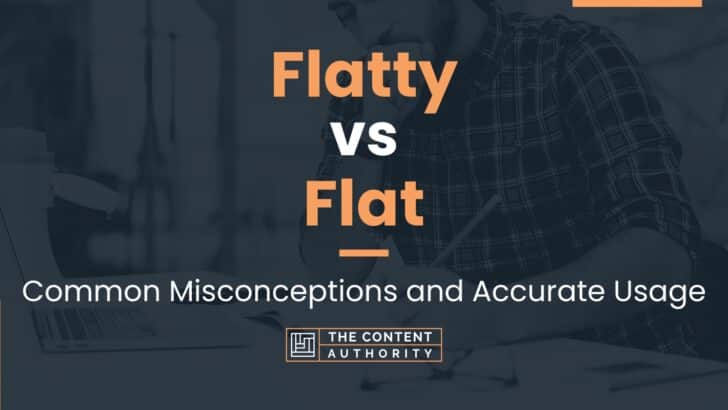 Flatty vs Flat: Common Misconceptions and Accurate Usage