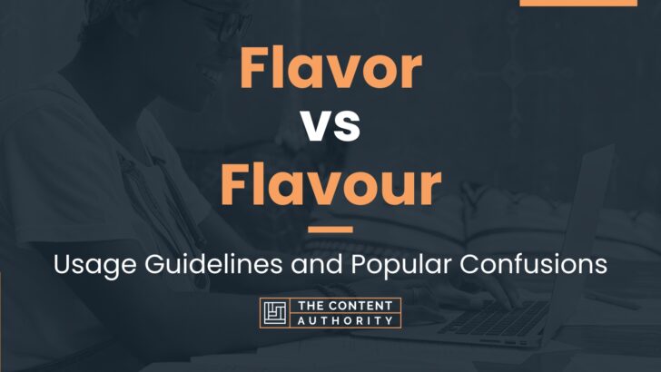 Flavor vs Flavour: Usage Guidelines and Popular Confusions