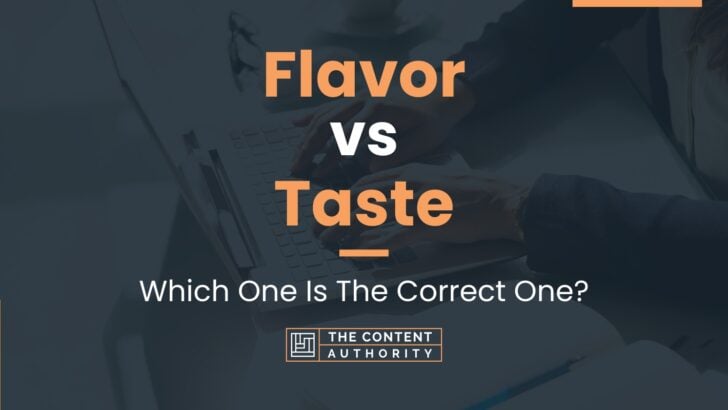 Flavor vs Taste: Which One Is The Correct One?