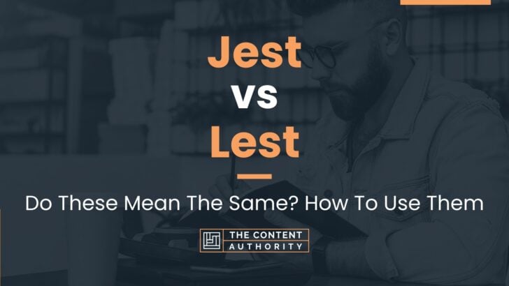 Jest vs Lest: Do These Mean The Same? How To Use Them