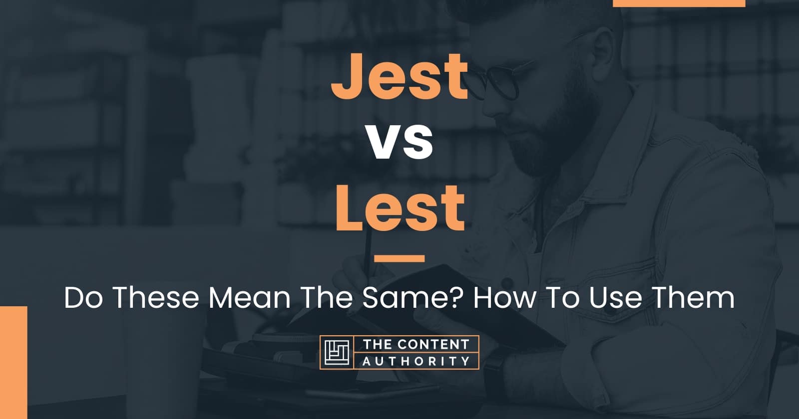 Jest vs Lest Do These Mean The Same? How To Use Them