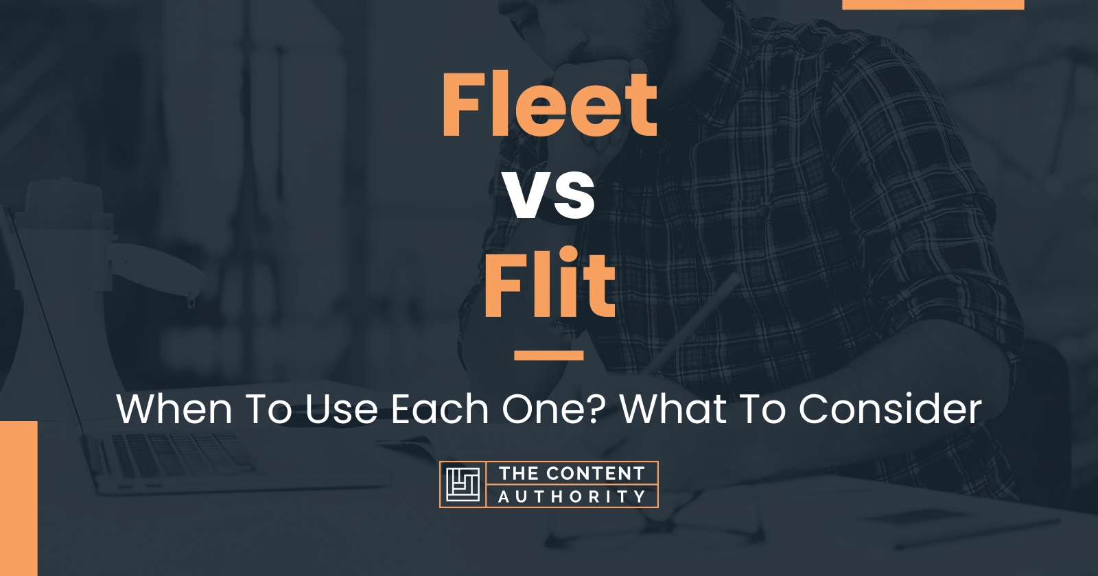 Fleet vs Flit: When To Use Each One? What To Consider