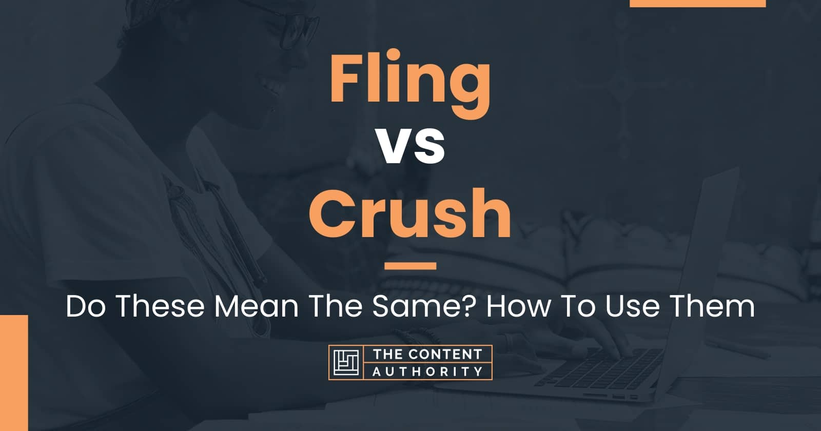 Fling vs Crush: Do These Mean The Same? How To Use Them