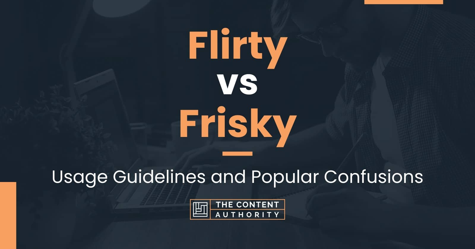 Flirty Vs Frisky Usage Guidelines And Popular Confusions 8107