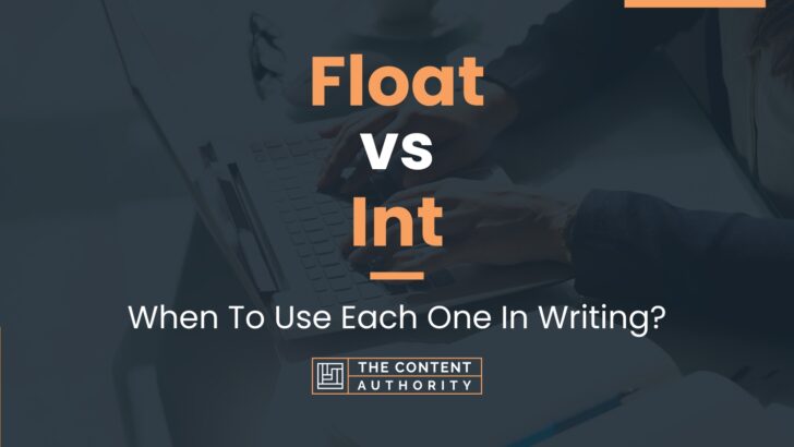 Float vs Int: When To Use Each One In Writing?