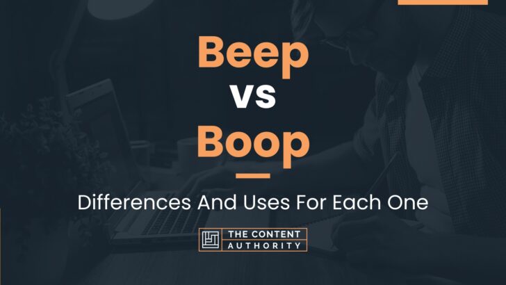 Beep vs Boop: Differences And Uses For Each One