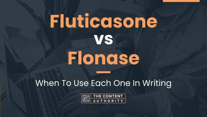 Fluticasone vs Flonase: When To Use Each One In Writing