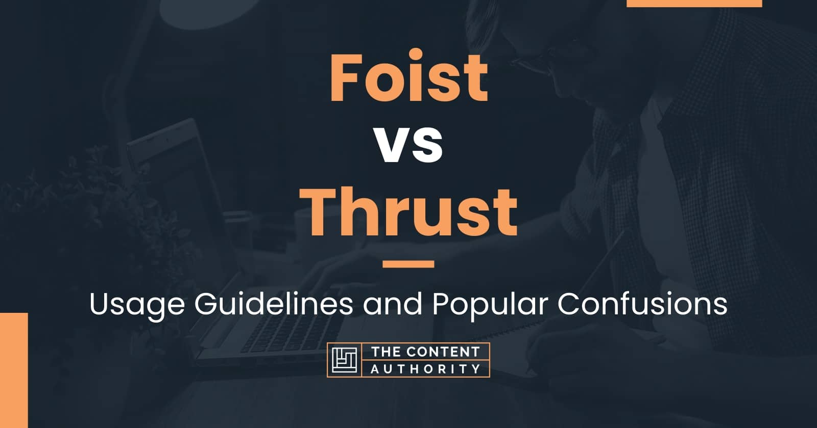 foist-vs-thrust-usage-guidelines-and-popular-confusions