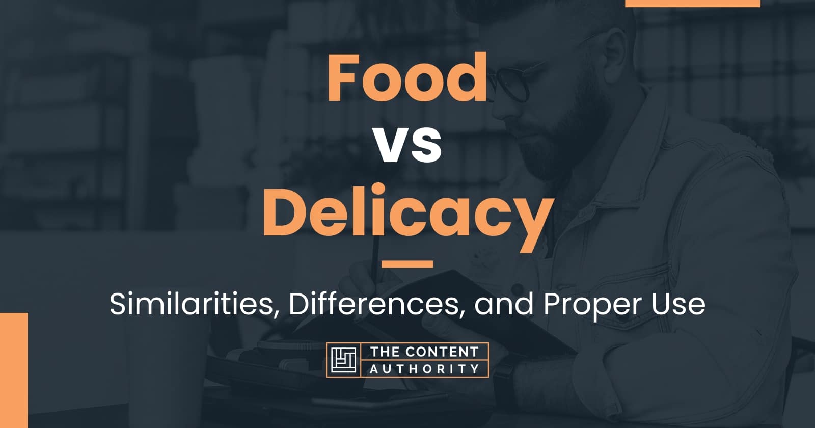 Food vs Delicacy: Similarities, Differences, and Proper Use