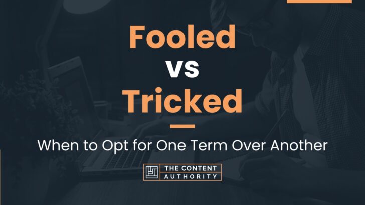 fooled-vs-tricked-when-to-opt-for-one-term-over-another