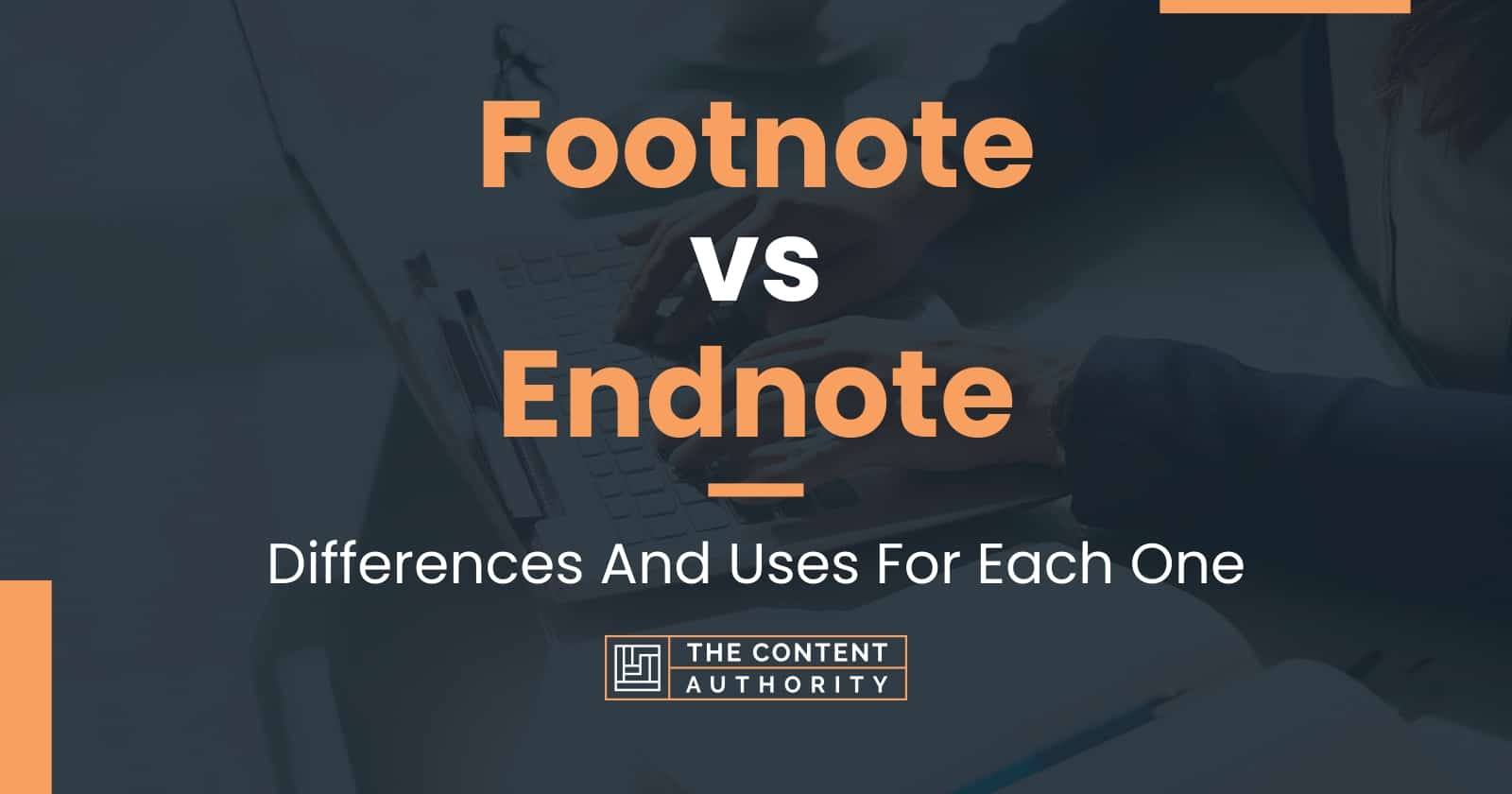 Footnote vs Endnote: Differences And Uses For Each One