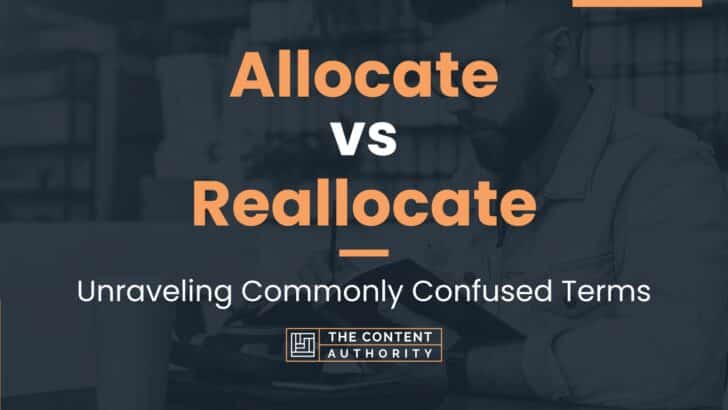 Allocate vs Reallocate: Unraveling Commonly Confused Terms