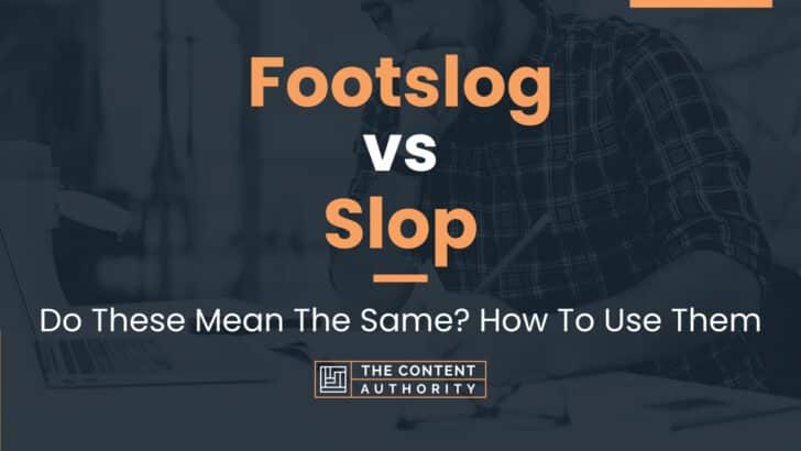 Footslog vs Slop: Do These Mean The Same? How To Use Them
