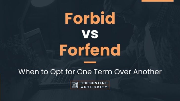 Forbid vs Forfend: When to Opt for One Term Over Another