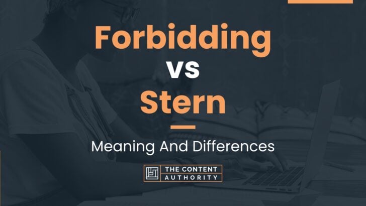 forbidding-vs-stern-meaning-and-differences