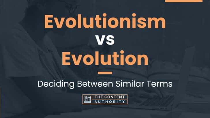 Evolutionism vs Evolution: Deciding Between Similar Terms