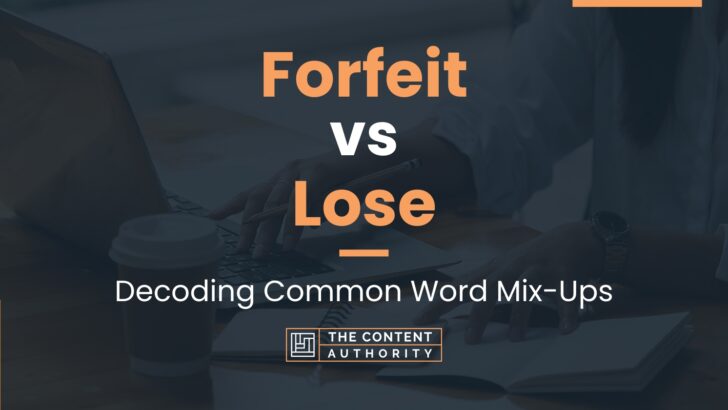 Forfeit vs Lose: Decoding Common Word Mix-Ups