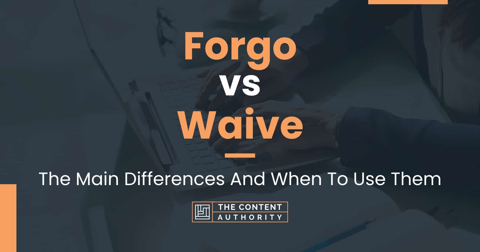 forgo-vs-waive-the-main-differences-and-when-to-use-them