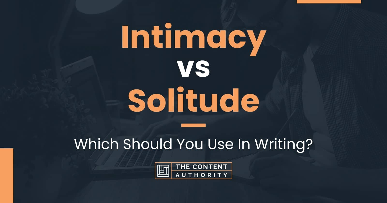 intimacy-vs-solitude-which-should-you-use-in-writing