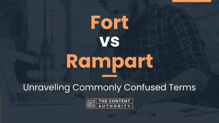 Fort vs Rampart: Unraveling Commonly Confused Terms