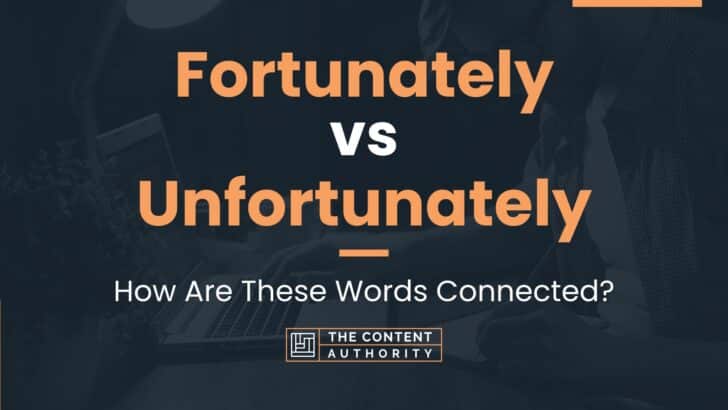 Fortunately vs Unfortunately: How Are These Words Connected?