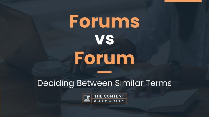 Forums vs Forum: Deciding Between Similar Terms