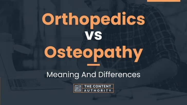 Orthopedics vs Osteopathy: Meaning And Differences