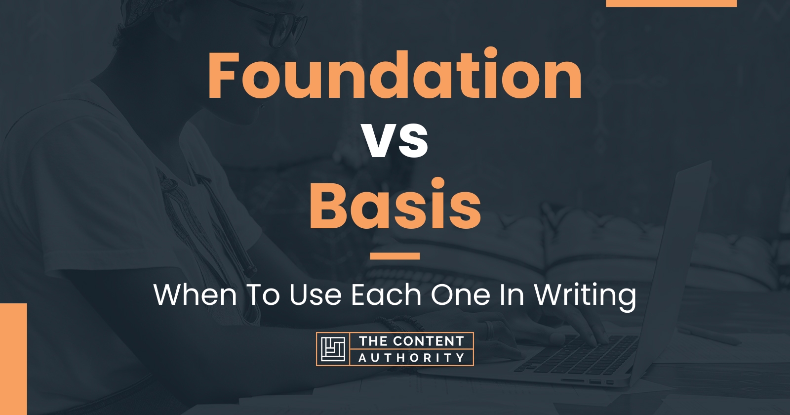 Foundation vs Basis: When To Use Each One In Writing