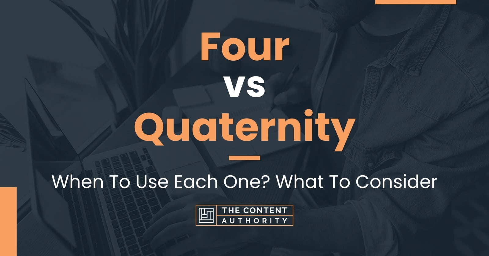 Four vs Quaternity: When To Use Each One? What To Consider