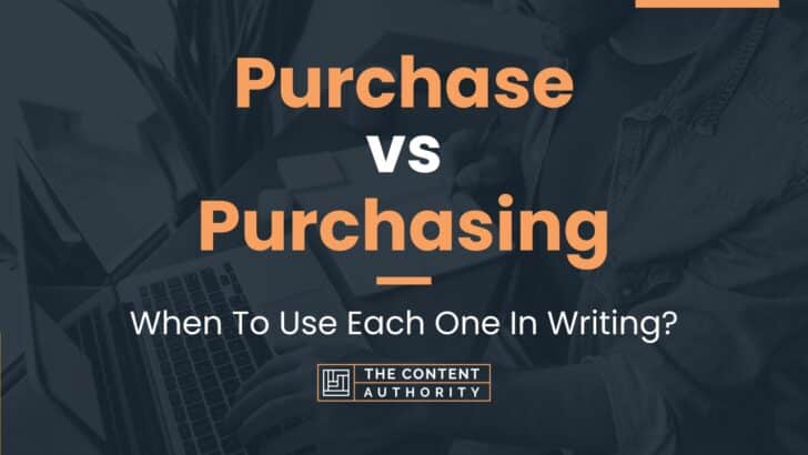 Purchase vs Purchasing: When To Use Each One In Writing?