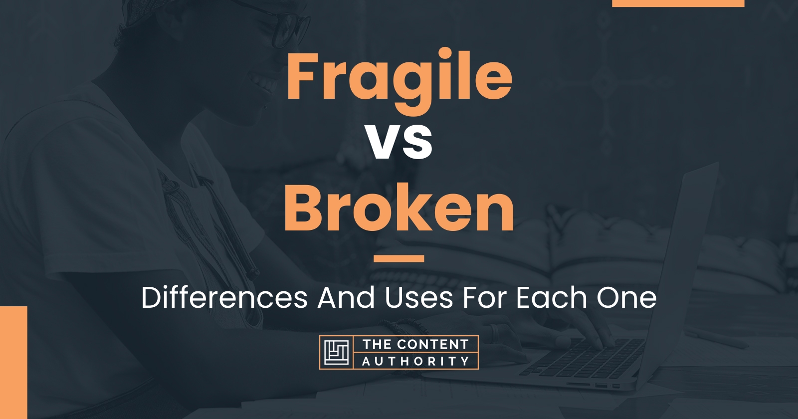 Fragile vs Broken: Differences And Uses For Each One