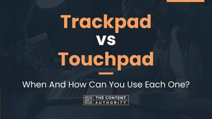 Trackpad vs Touchpad: When And How Can You Use Each One?