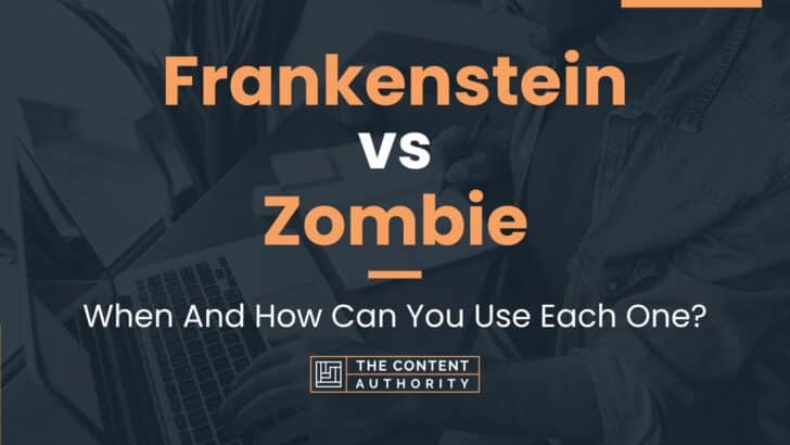 Frankenstein vs Zombie: When And How Can You Use Each One?