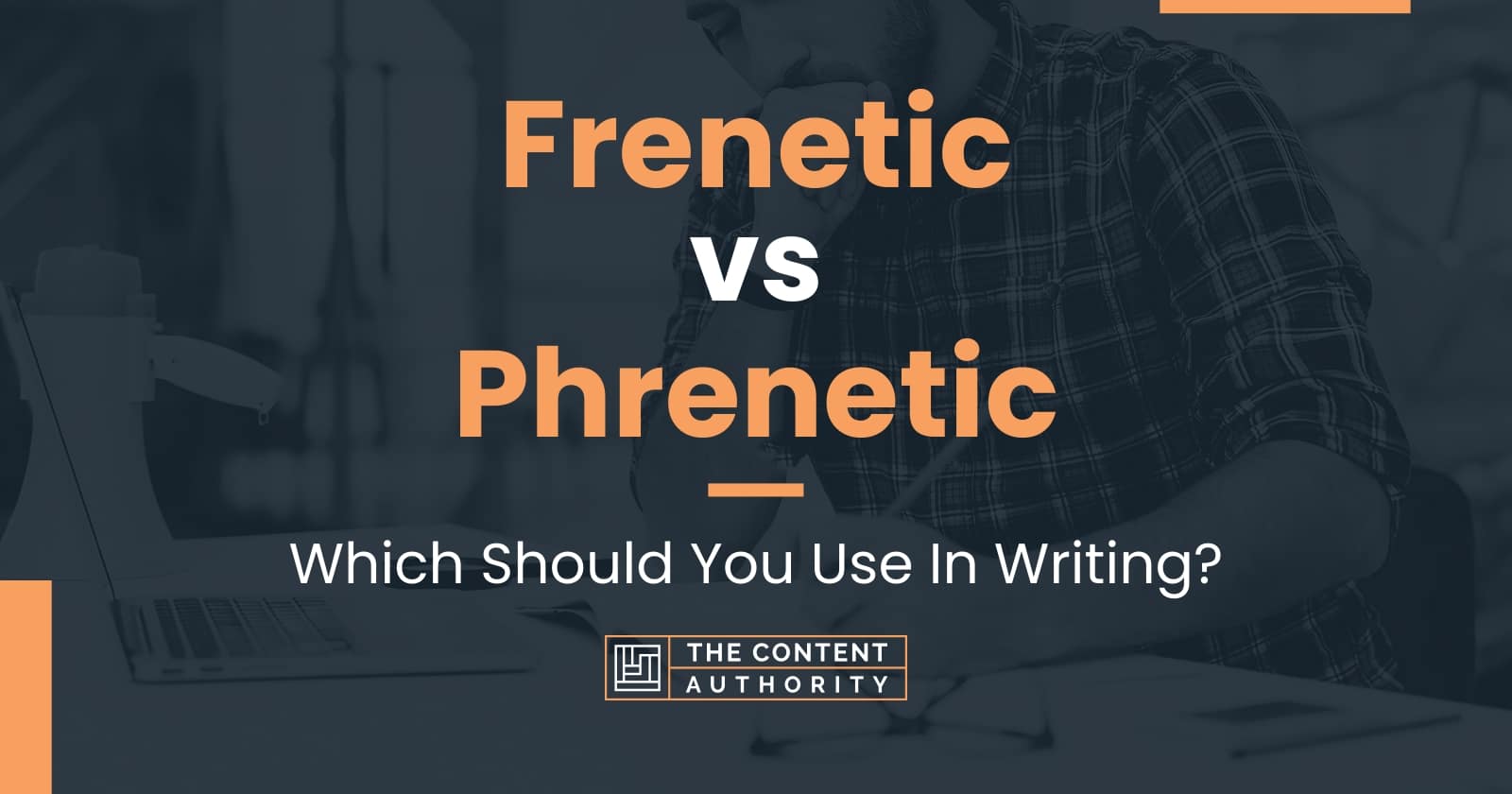 frenetic-vs-phrenetic-which-should-you-use-in-writing